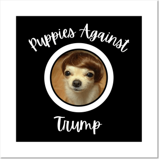 Funny Puppies Anti-Trump - Puppies Against Trump Posters and Art